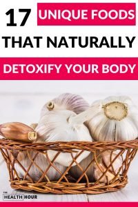 17 Amazing Foods That Naturally Detoxify Your Body Immediately